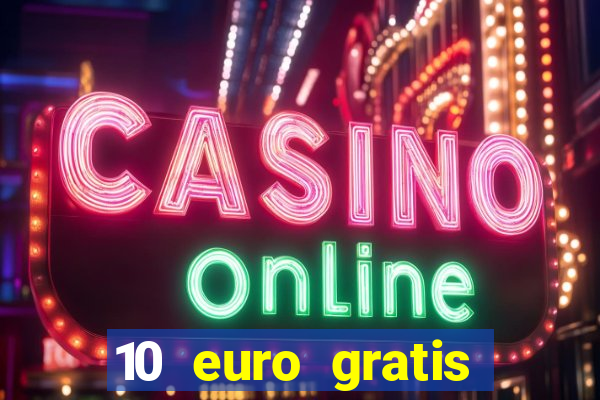 10 euro gratis casino no deposit