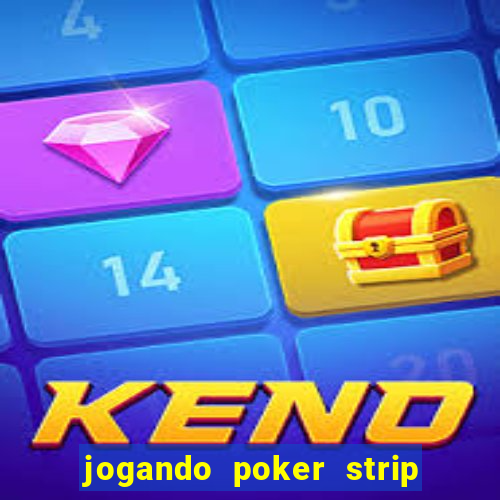 jogando poker strip com a mae