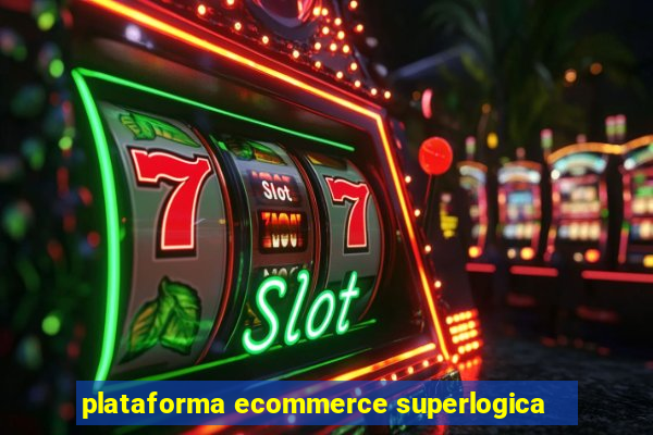 plataforma ecommerce superlogica