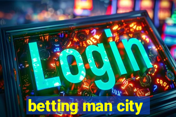 betting man city