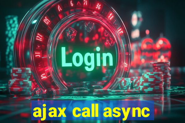 ajax call async