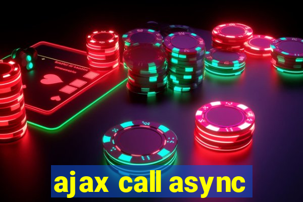 ajax call async