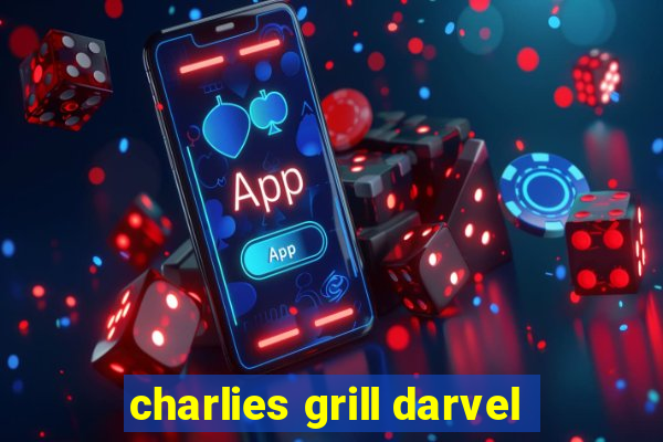 charlies grill darvel