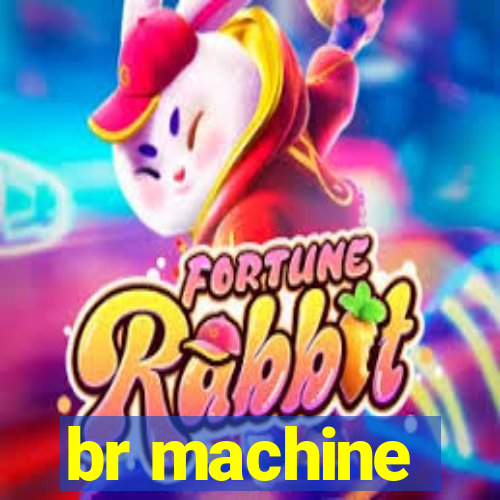 br machine