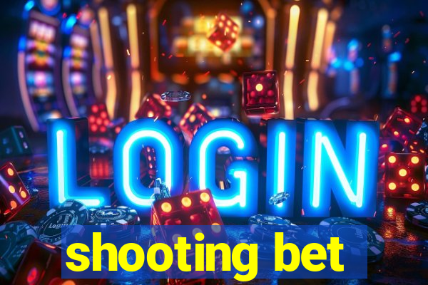 shooting bet