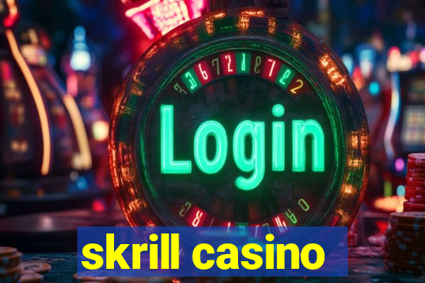 skrill casino