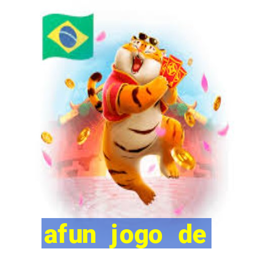 afun jogo de ganhar dinheiro