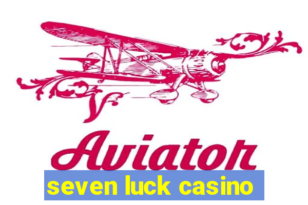 seven luck casino