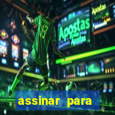 assinar para assistir jogos