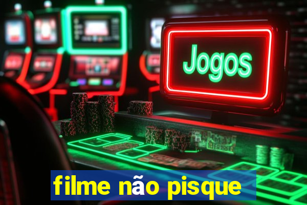 filme não pisque