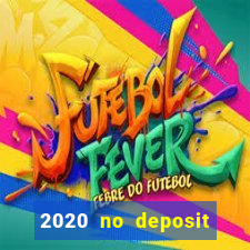 2020 no deposit casino bonus