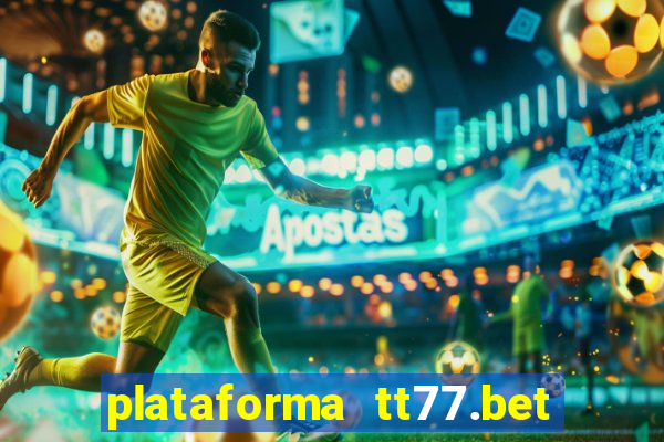 plataforma tt77.bet paga mesmo