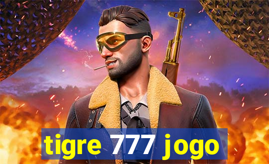 tigre 777 jogo