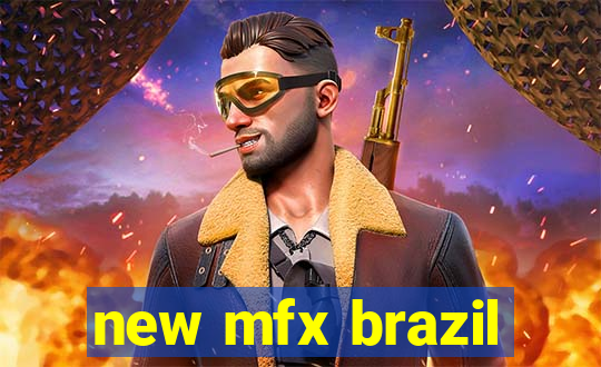 new mfx brazil