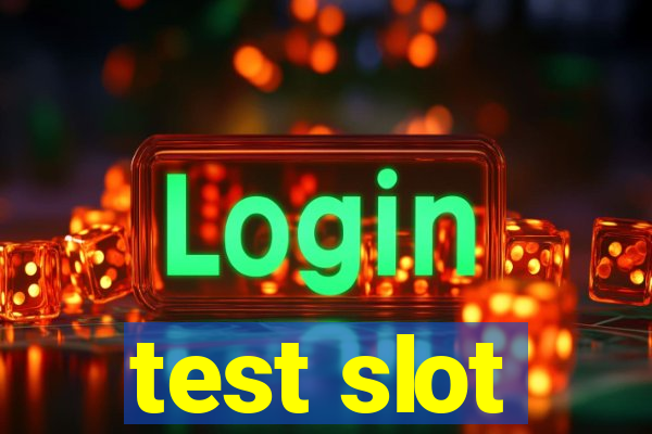 test slot