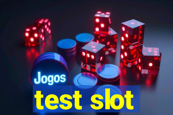 test slot