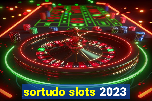 sortudo slots 2023