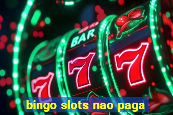 bingo slots nao paga