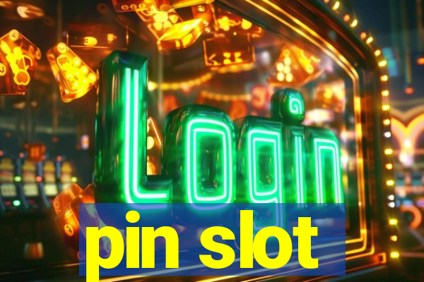 pin slot