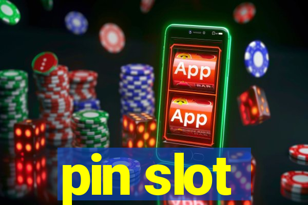 pin slot