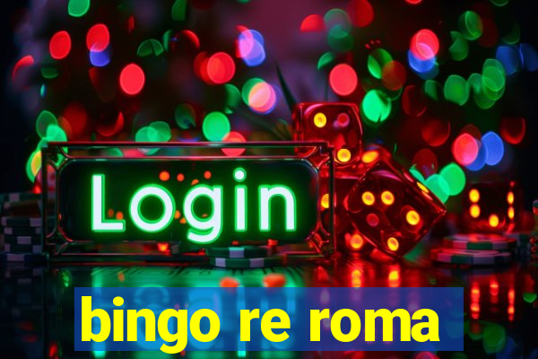 bingo re roma