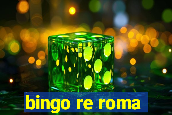 bingo re roma