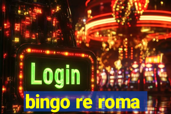 bingo re roma