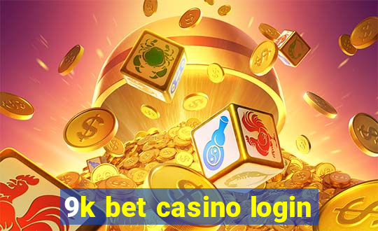 9k bet casino login