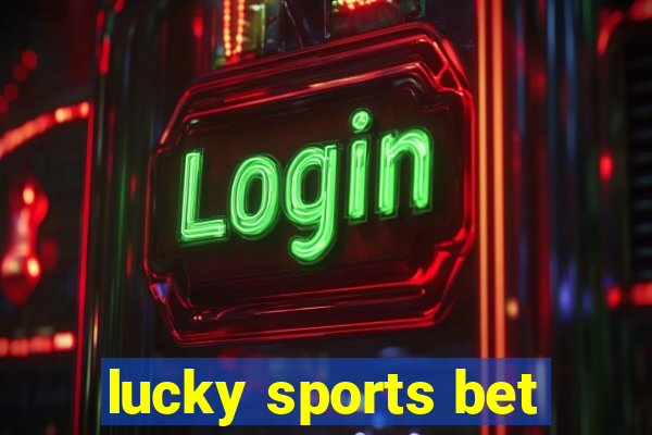 lucky sports bet