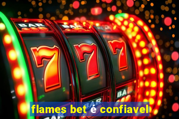 flames bet é confiavel