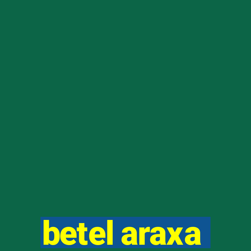 betel araxa