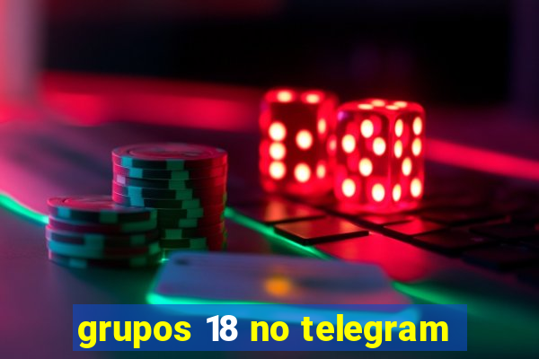 grupos 18 no telegram