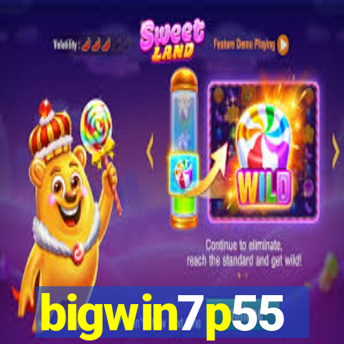 bigwin7p55