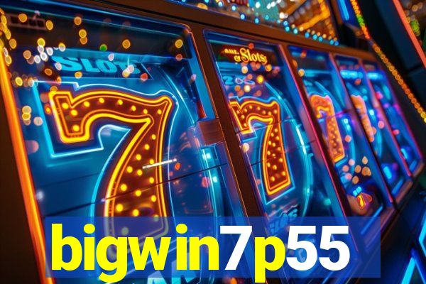 bigwin7p55