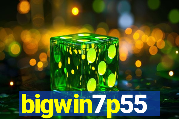 bigwin7p55