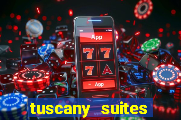 tuscany suites casino hotel las vegas