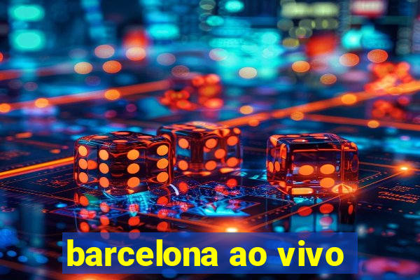 barcelona ao vivo