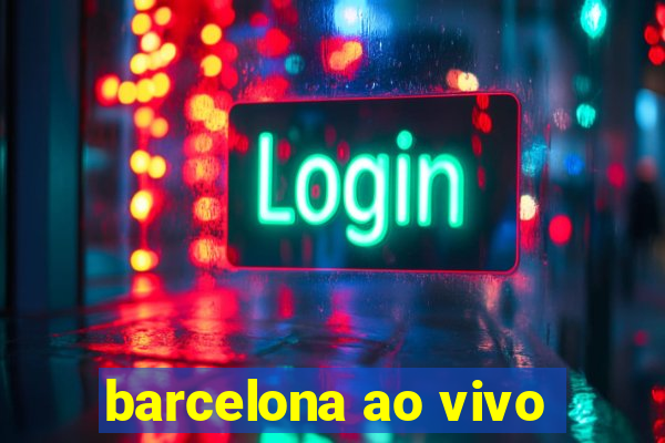 barcelona ao vivo