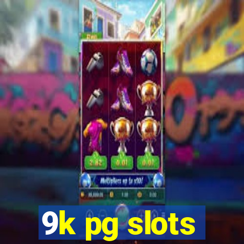 9k pg slots