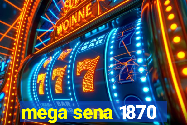 mega sena 1870