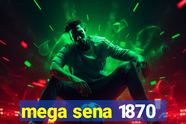 mega sena 1870