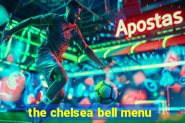 the chelsea bell menu