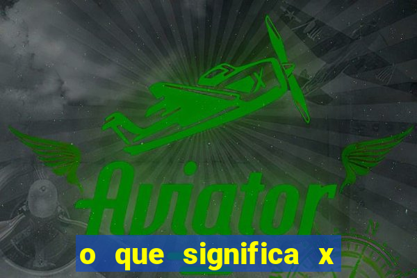 o que significa x no sportingbet