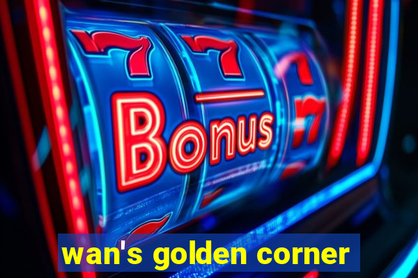 wan's golden corner