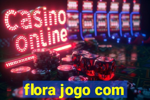 flora jogo com