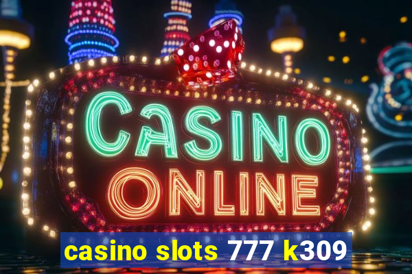 casino slots 777 k309