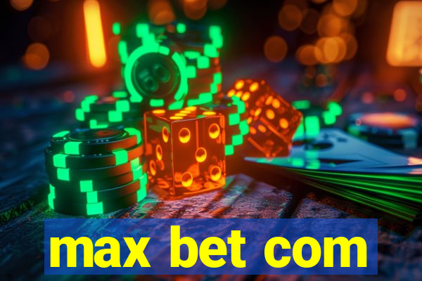 max bet com