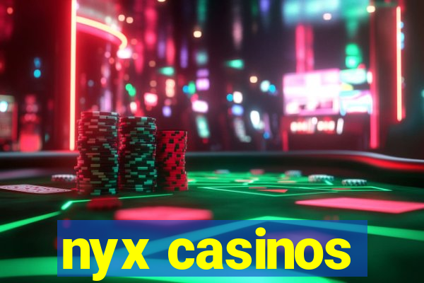 nyx casinos