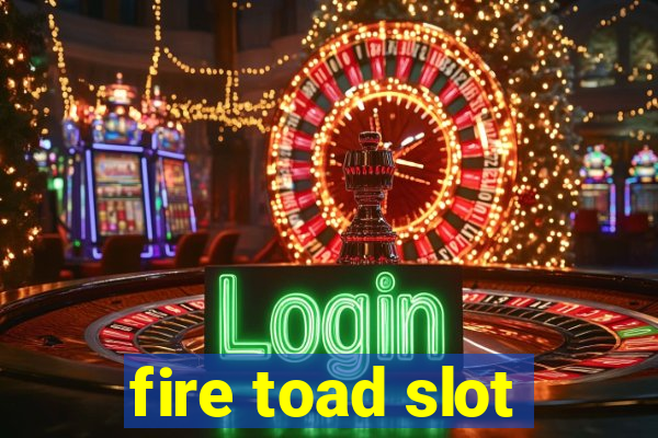 fire toad slot