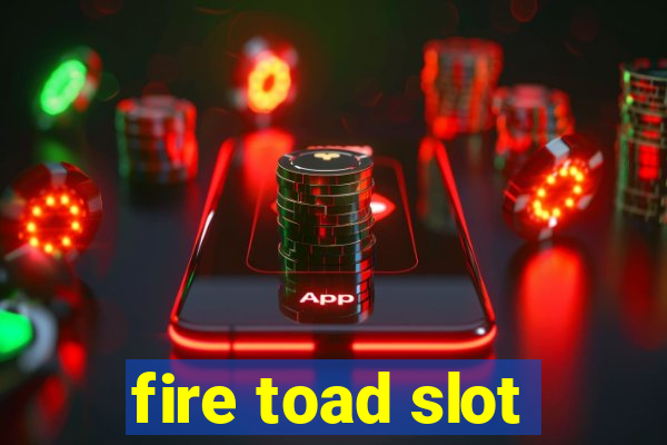 fire toad slot